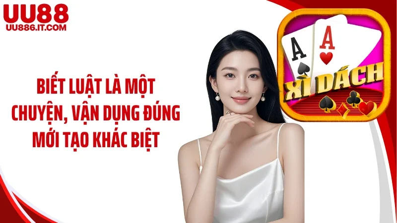Biết luật là một chuyện, vận dụng đúng mới tạo khác biệt