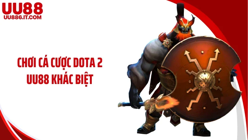 Chơi cá cược Dota 2 UU88 khác biệt