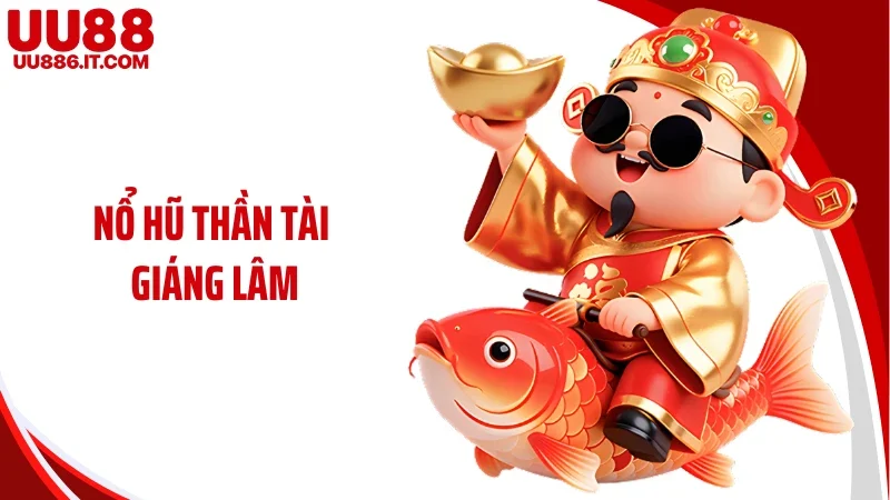 Nổ Hũ Thần Tài Giáng Lâm UU88: Siêu Game Quay Thưởng Ấn Tượng